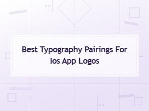 Best Typography Pairings for Ios App Logos: Top Font Combinations