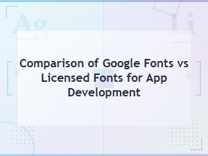 Google Fonts vs Licensed Fonts: a Developer's Comparison Guide