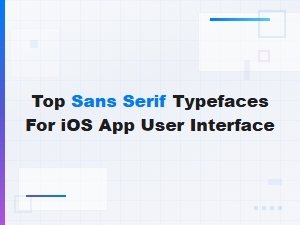 Top Sans Serif Typefaces for Ios App User Interface Design