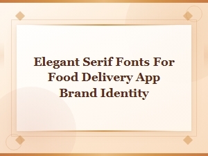 Elegant Serif Fonts for Food Delivery App Brand Identity